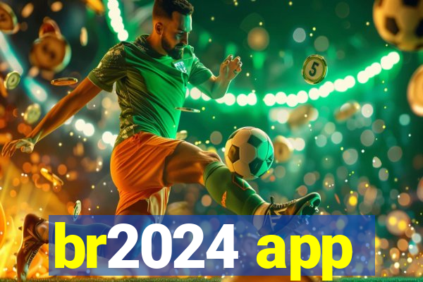 br2024 app